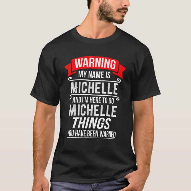 Camiseta Mi nombre es Michelle y estoy aquí para hacer Mich (Anverso)
