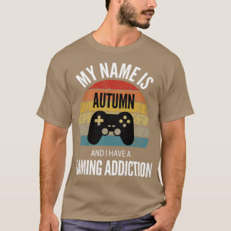 Camiseta Mi Nombre Es Otoño Y Tengo Una Adicción A Los Jueg