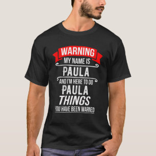 Camiseta Mi Nombre Es Paula Y Estoy Aquí Para Hacer Cosas P