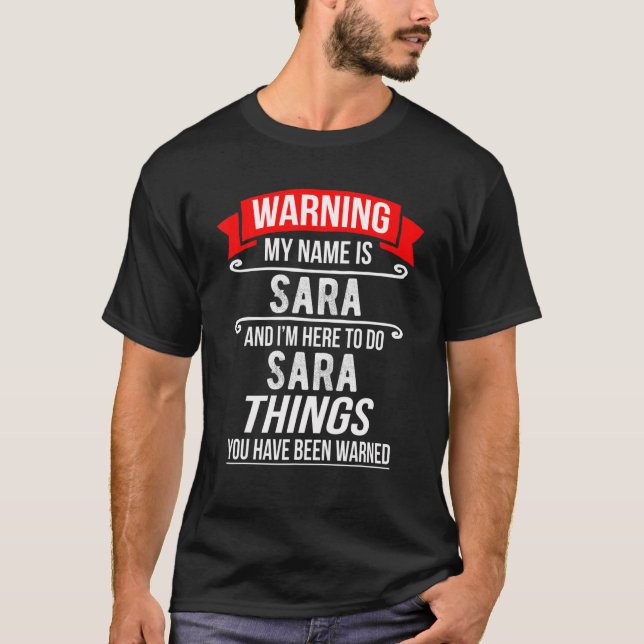 Camiseta Mi nombre es Sara y estoy aquí para hacer cosas Sa (Anverso)