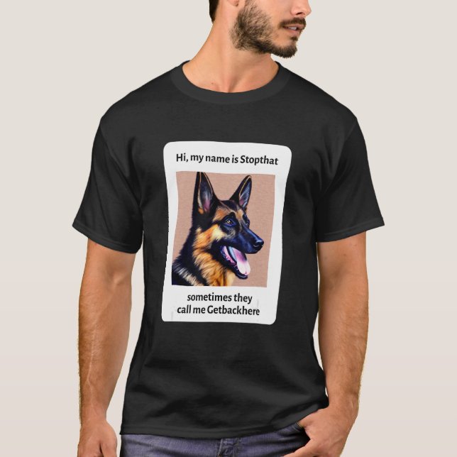 Camiseta Mi nombre es Stopthat Funny Hyper German Shepherd  (Anverso)