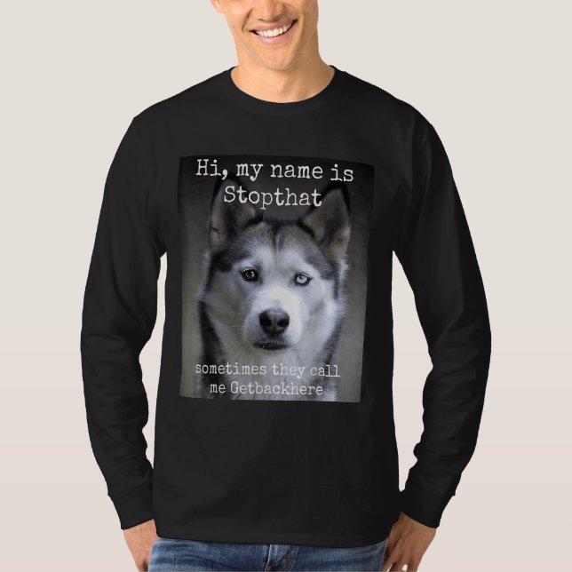 Camiseta Mi nombre es "Stopthat Funny" Perro Husky Hiper Si (Anverso)