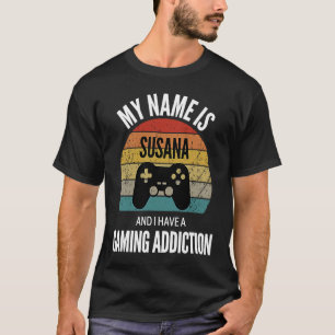 Camiseta Mi Nombre Es Susana Y Tengo Una Adición A Los Jueg