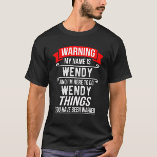 Camiseta Mi nombre es Wendy y estoy aquí para hacer cosas