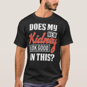 Camiseta Mi Nuevo Riñón Se Ve Bien Transplante T Diseño