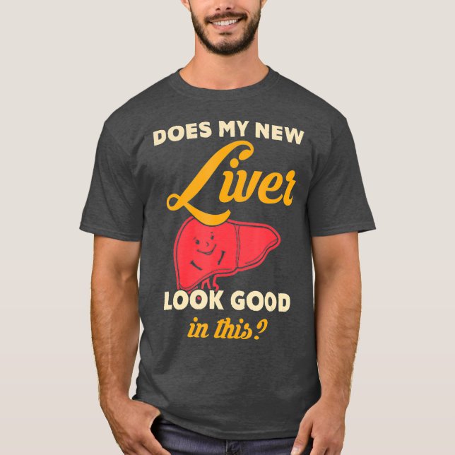 Camiseta Mi Nuevo Trasplante Hepático Se Ve Bien (Anverso)