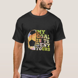 Camiseta Mi Objetivo Es Negar A Tu Goalie Kee
