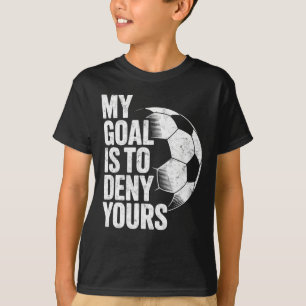 Camiseta Mi objetivo es negar el tuyo Portero de fútbol