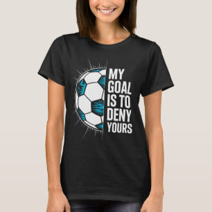 Camiseta Mi objetivo es negar el tuyo Portero de fútbol