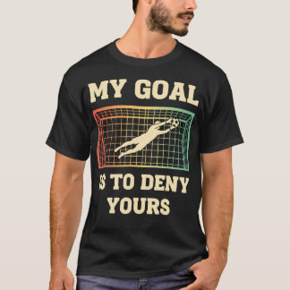 Camiseta Mi objetivo es negar el tuyo Portero de fútbol div