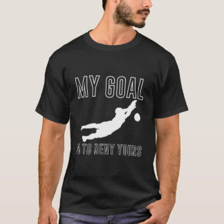 Camiseta Mi objetivo es negar el tuyo Portero de fútbol por