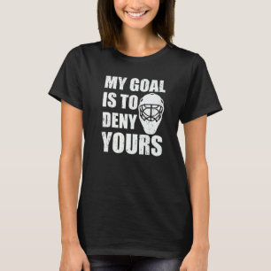 Camiseta Mi objetivo es negar el tuyo portero de hockey Pre