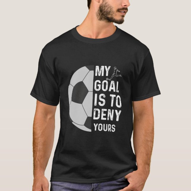 Camiseta Mi Objetivo Es Negar Tu Foco De Fútbol Goalie Funn (Anverso)