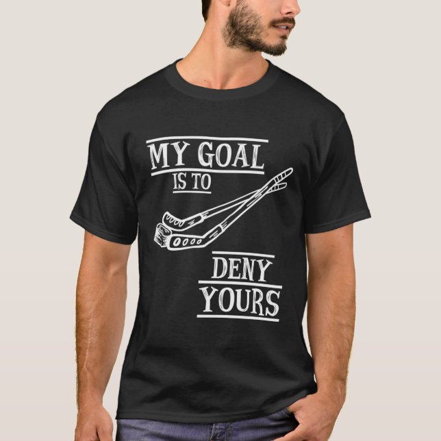 Camiseta Mi Objetivo Es Negar Tu Gol De Hockey (Anverso)
