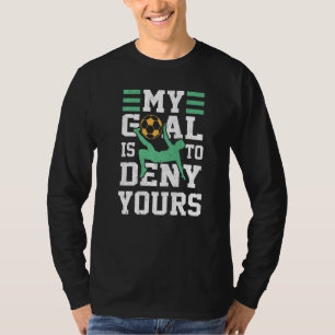 Camiseta Mi objetivo negar el tuyo Portero Jugador de fútbo