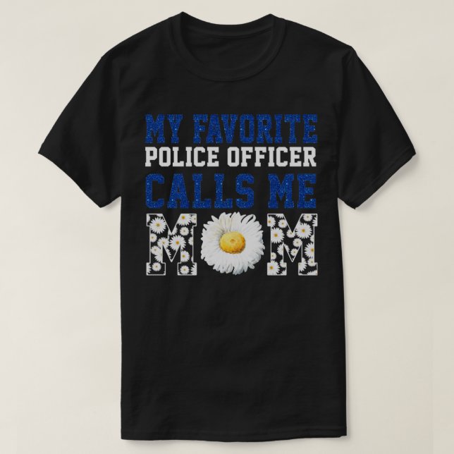 Camiseta Mi oficial de policía favorito me llama a mamá (Diseño del anverso)