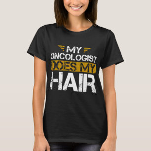 Camiseta Mi Oncólogo Hace Cáncer De Pelo