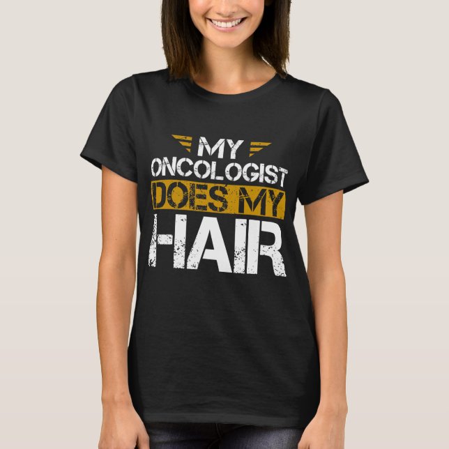 Camiseta Mi Oncólogo Hace Cáncer De Pelo (Anverso)