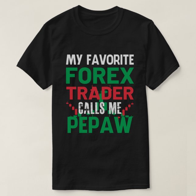 Camiseta Mi operador favorito de Forex me llama PEPAW Forex (Diseño del anverso)