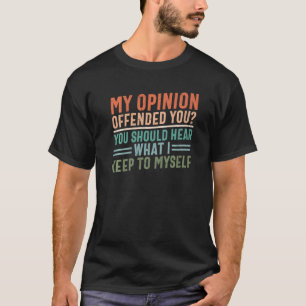 Camiseta Mi Opinión Te Ofende Chiste Sarcástico