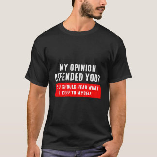 Camiseta Mi Opinión Te Ofendió Humor Adulto Novedad Sarcas