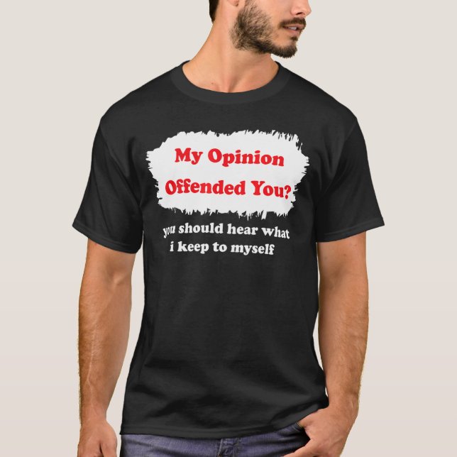 Camiseta Mi Opinión Te Ofendió Humor Sarcasm Witty (Anverso)