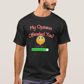 Camiseta Mi Opinión Te Ofendió Humor Sarcasm Witty Funny