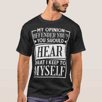 Camiseta Mi Opinión Te Ofendió Un Humor Sarcástico Gracioso