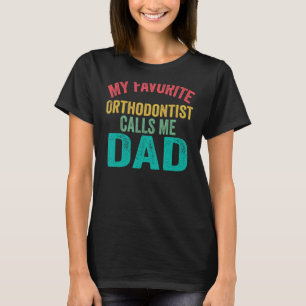 Camiseta Mi ortodoncista favorito me llama el Día de la Mad
