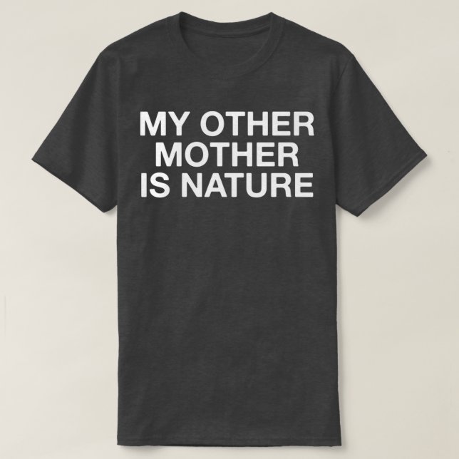 Camiseta Mi Otra Madre Es La Naturaleza (Diseño del anverso)