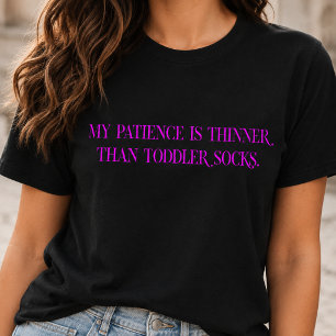 Camiseta Mi paciencia es más fina que los calcetines de un