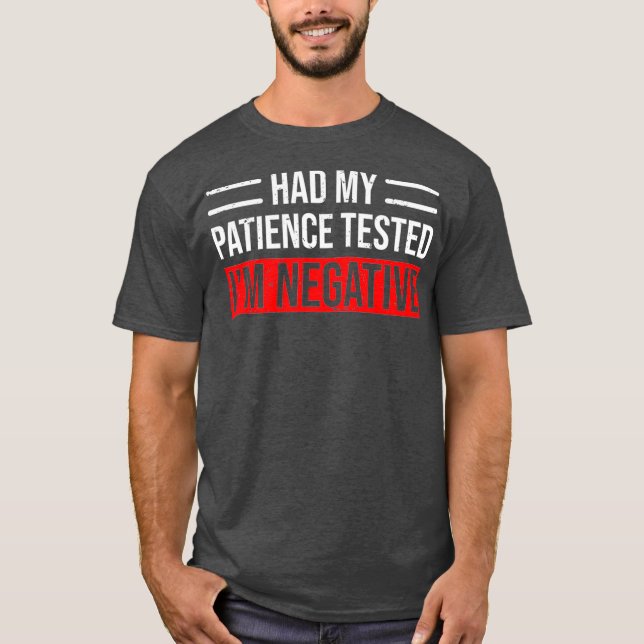 Camiseta Mi Paciencia Me Probó Negativamente (Anverso)