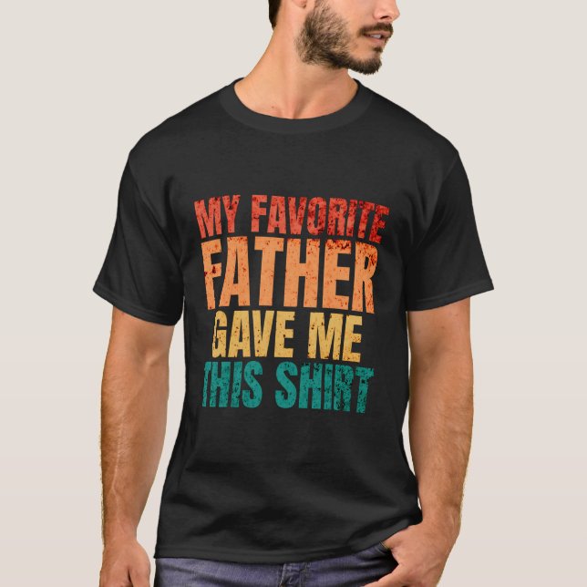Camiseta Mi Padre Favorito Me Dio Este Tee Gracioso Puns (Anverso)