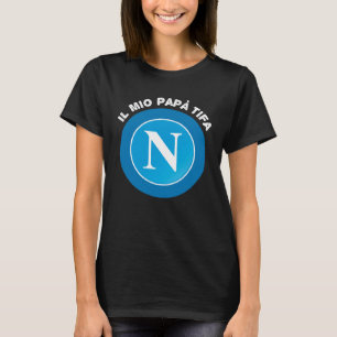 Camiseta Mi papá anima a Napoli por los fans de papá de Nap