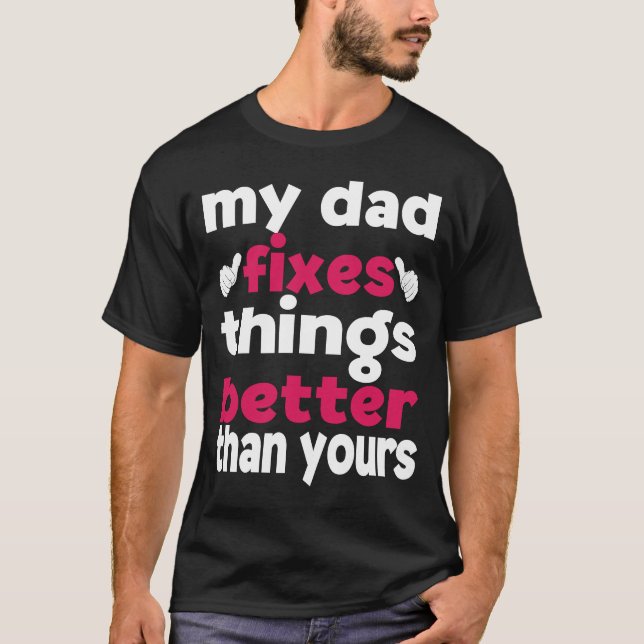 Camiseta Mi papá arregla las cosas mejor que tu hija (Anverso)