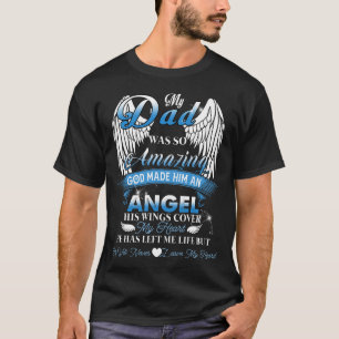 Camiseta mi papá era tan asombroso que dios le hizo un ánge