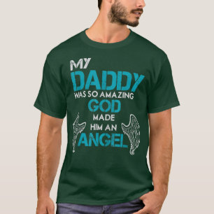 Camiseta Mi Papá Era Tan Asombroso Que Dios Lo Hizo Un Ánge