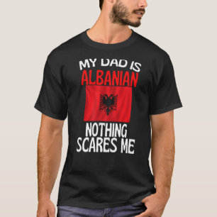 Camiseta Mi papá es albanés, nada me asusta, papá gracioso