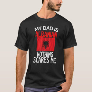 Camiseta Mi papá es albanés, nada me asusta, papá gracioso