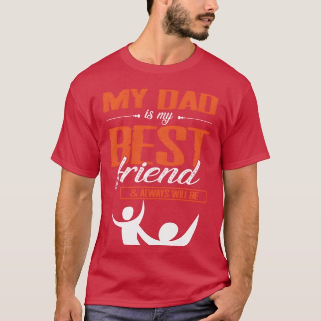 Camiseta Mi Papá Es Mi Mejor Amigo Y Siempre Será Padre. (Anverso)