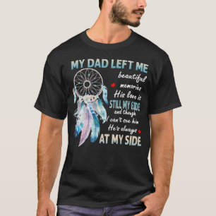 Camiseta Mi Papá Me Dejó Recuerdos Hermosos Su Amor Todavía