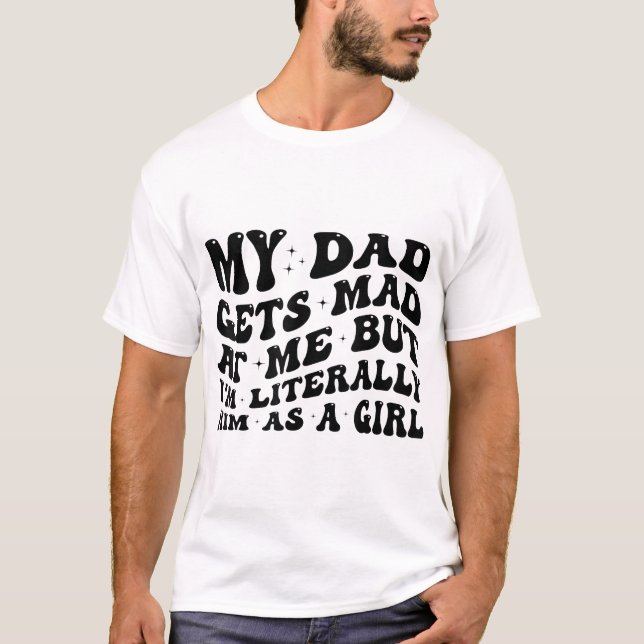 Camiseta Mi Papá Se Enfadó De Mí Pero Literalmente Lo Soy. (Anverso)