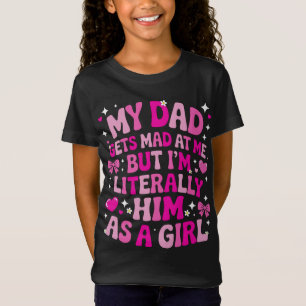 Camiseta Mi papá se molesta conmigo pero soy literalmente é
