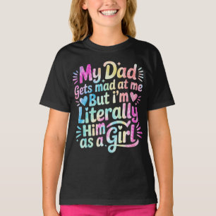 Camiseta Mi papá se molesta conmigo pero soy literalmente é