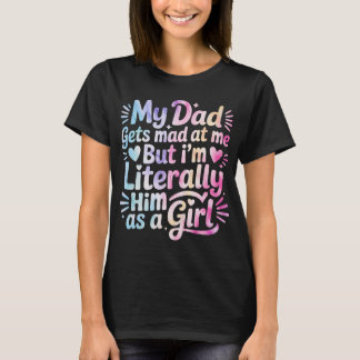 Camiseta Mi papá se molesta conmigo pero soy literalmente é