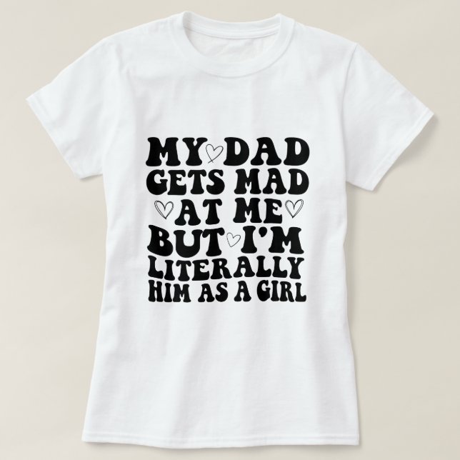 Camiseta Mi papá se molesta conmigo pero yo literalmente so (Diseño del anverso)