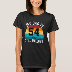Camiseta Mi Papá Tiene 54 Años Y Todavía Es Increíble El 54