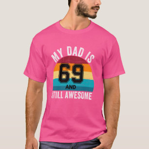 Camiseta Mi Papá Tiene 69 Años Y Sigue Siendo Maravilloso E