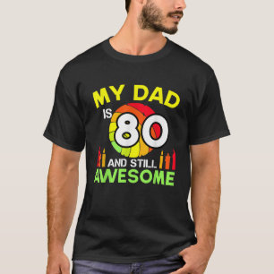 Camiseta Mi Papá Tiene 80 Años Y Todavía Es Increíble El Na