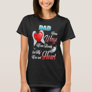 Camiseta Mi Papá Tus Alas Estaban Listas Pero Mi Corazón No